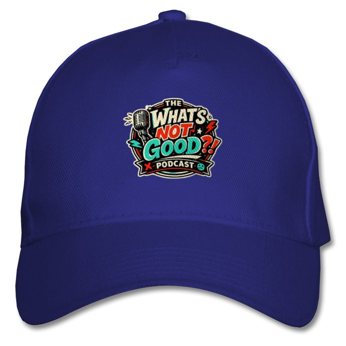 The What's not good Baseball Cap